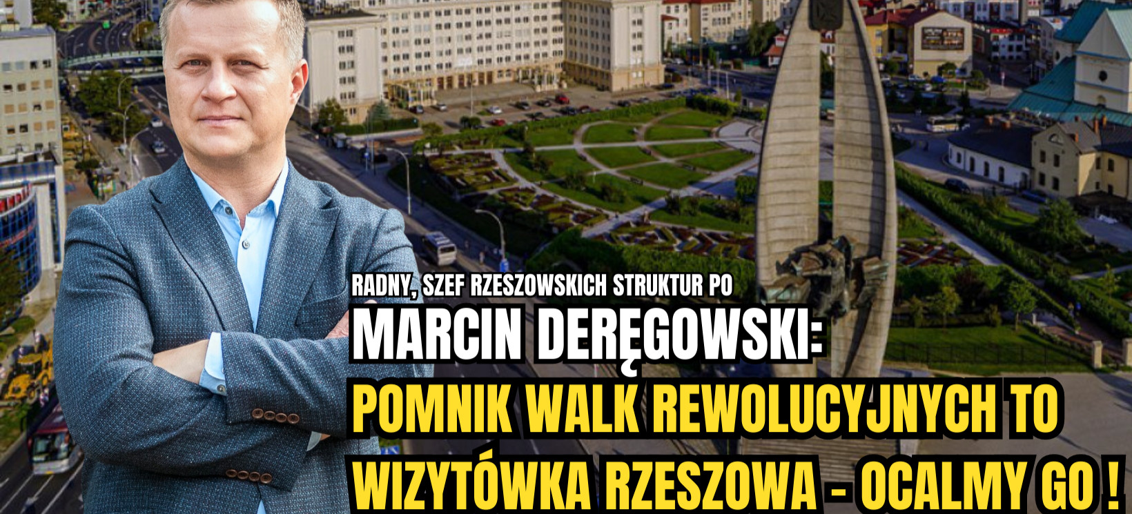 RZESZÓW. MARCIN DERĘGOWSKI: Pomnik Walk Rewolucyjnych to wizytówka Rzeszowa! Ocalmy go!