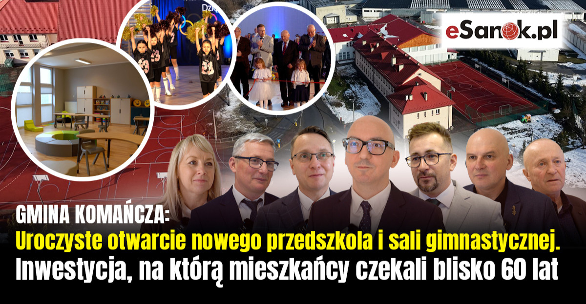 GMINA KOMAŃCZA: Uroczyste otwarcie nowego przedszkola i sali gimnastycznej. Inwestycja, na którą mieszkańcy czekali blisko 60 lat [VIDEO, ZDJĘCIA]