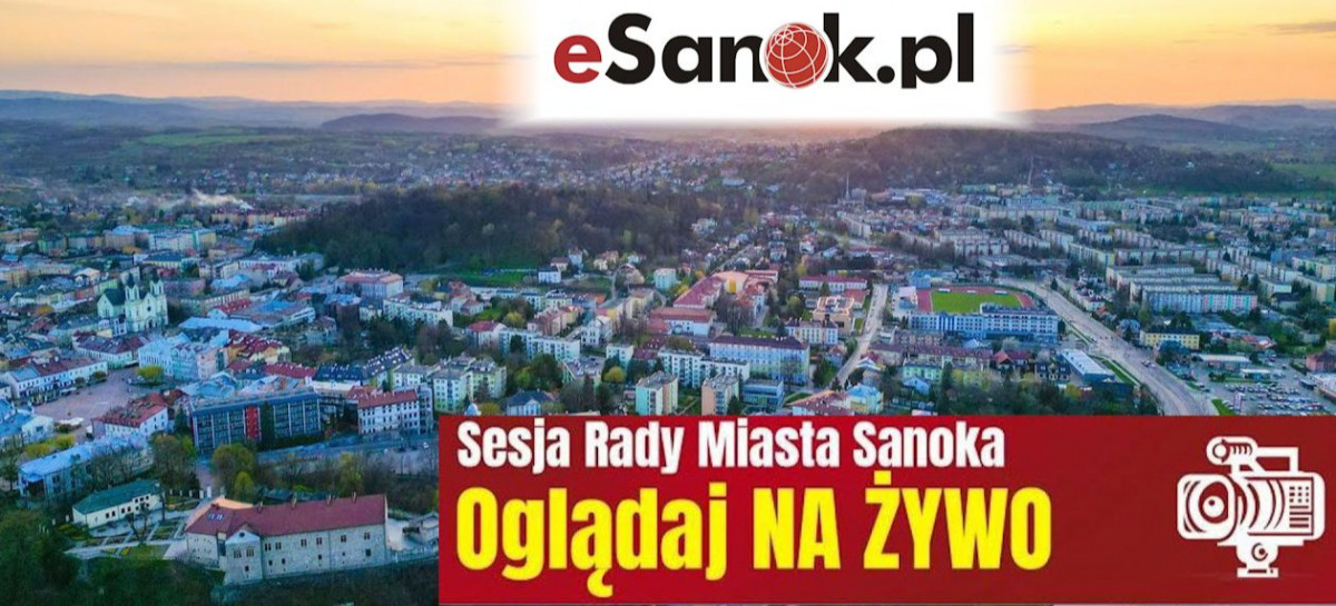 Sesja Rady Miasta Sanoka. OGLĄDAJ NA ŻYWO