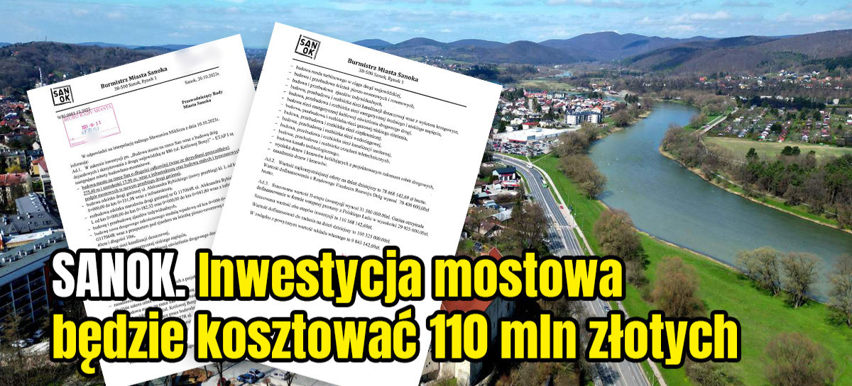 SANOK. Inwestycja mostowa miała kosztować 65 mln zł. Zapłacimy 110 mln zł (ZDJĘCIA)
