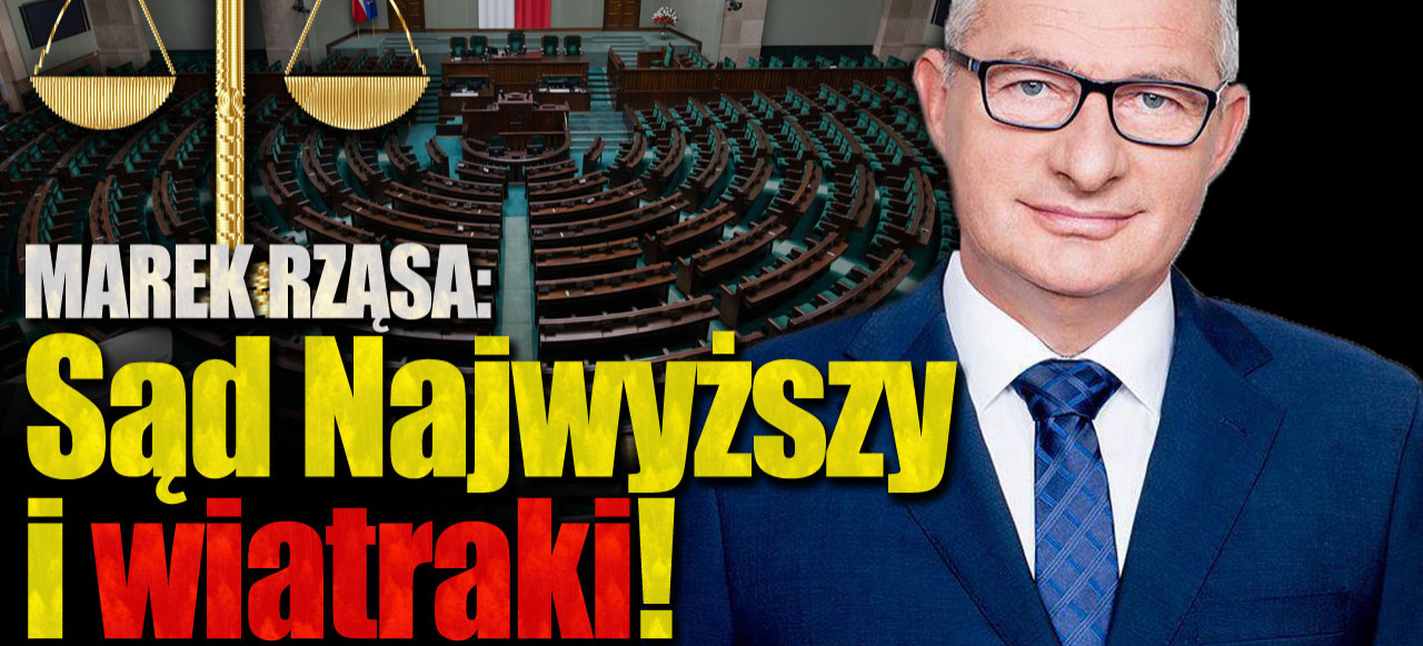Marek Rząsa: Czym zakończyło się posiedzenie Sejmu? Sąd Najwyższy i wiatraki!