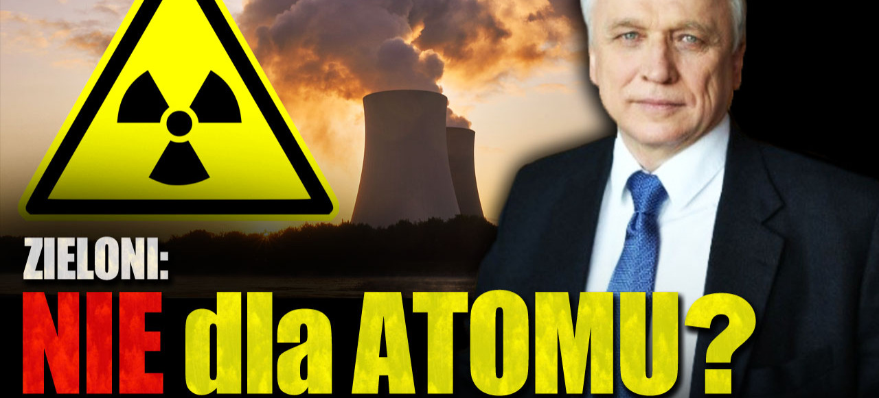 PARTIA ZIELONI & ministrowie ochrony środowiska: NIE dla ATOMU? Budowa elektrowni jądrowej jest NIEOPŁACALNA!