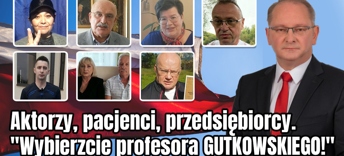 Aktorzy, pacjenci, przedsiębiorcy: „Wybierzcie profesora GUTKOWSKIEGO!”