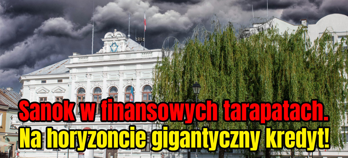 Sanok w finansowych tarapatach. Na horyzoncie gigantyczny kredyt! (VIDEO)