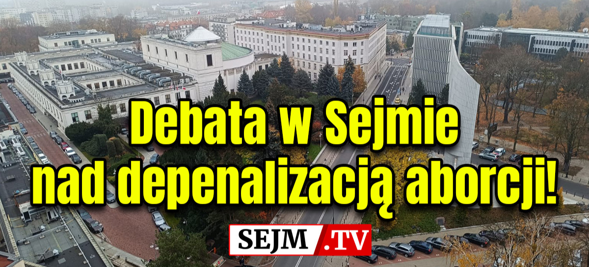 Sejm.TV: Debata w Sejmie nad depenalizacją aborcji (VIDEO)